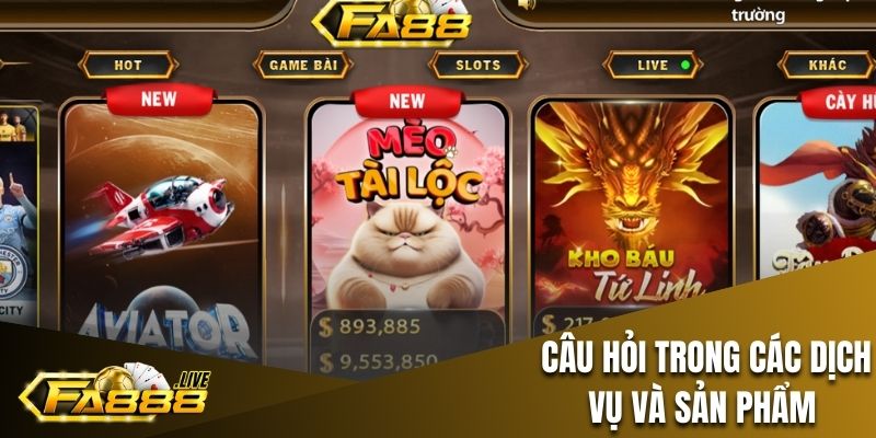 TOP câu hỏi thường gặp về các sản phẩm và dịch vụ tại FA88
