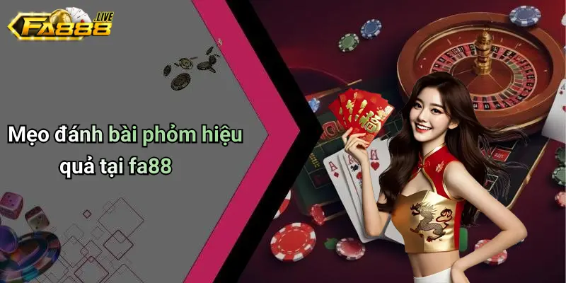 Mẹo đánh bài phỏm hiệu quả tại fa88