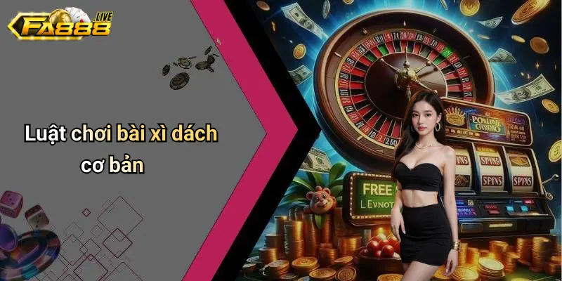 Luật chơi bài xì dách cơ bản